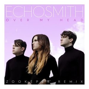 ดาวน์โหลดและฟังเพลง Over My Head (Zookëper Remix) พร้อมเนื้อเพลงจาก Echosmith