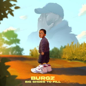 Burgz的专辑Big Shoes to Fill