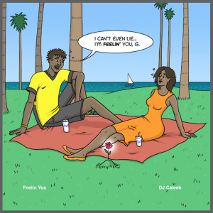 Listen to Feelin You (feat. KevinKBeats) song with lyrics from DJ Caleeb