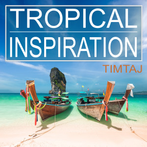 อัลบัม Tropical Inspiration ศิลปิน TimTaj