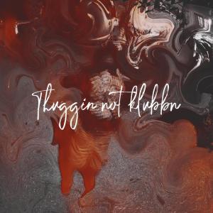 收听Tenkay的Thuggn Not Klubbn (Explicit)歌词歌曲