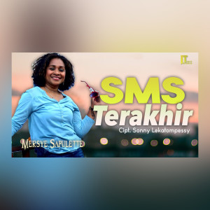 ดาวน์โหลดและฟังเพลง SMS Terakhir พร้อมเนื้อเพลงจาก Mersye Sapulette