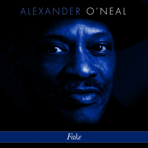收听Alexander O'Neal的Fake歌词歌曲