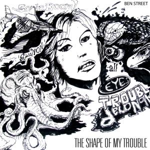 Ben Street的專輯The Shape of My Trouble