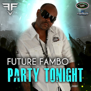 ดาวน์โหลดและฟังเพลง Party Tonight พร้อมเนื้อเพลงจาก Future Fambo