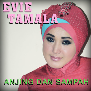Listen to Anjing Dan Sampah song with lyrics from Evie Tamala