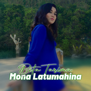 Dengarkan lagu BETA TARIMA nyanyian Mona Latumahina dengan lirik