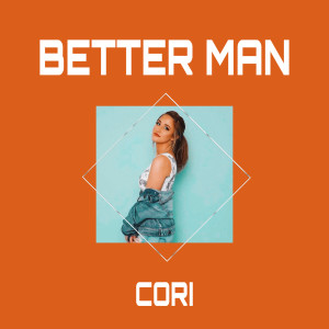 ดาวน์โหลดและฟังเพลง Better Man พร้อมเนื้อเพลงจาก Cori