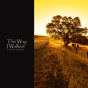 Clear Sound的专辑The Way I Walked