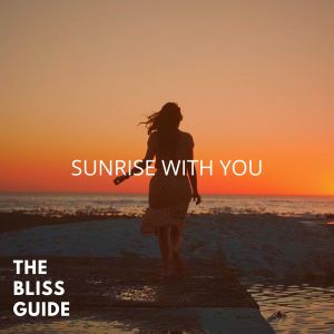 收聽The Bliss Guide的Sunrise With You歌詞歌曲