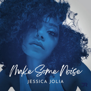 收聽Jessica Jolia的Make Some Noise歌詞歌曲