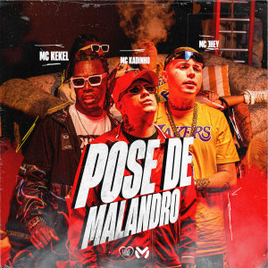 ดาวน์โหลดและฟังเพลง Pose de Malandro พร้อมเนื้อเพลงจาก MC Jhey