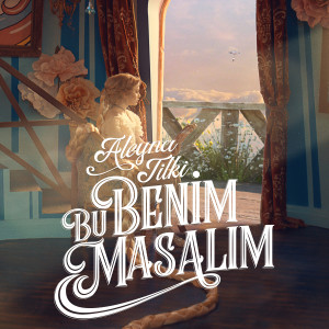 收聽Aleyna Tilki的Bu Benim Masalım歌詞歌曲