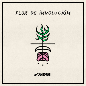 j mena的專輯Flor de Involución