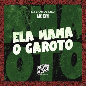 收聽Mc Kvn的Ela Mama o Garoto (Explicit)歌詞歌曲
