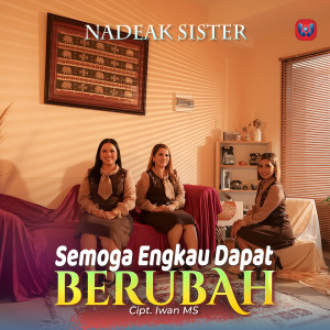 Semoga Engkau Dapat Berubah dari Nadeak Sister