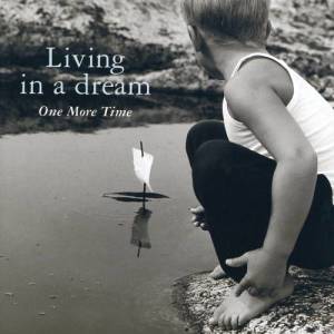 收聽One More Time的Living In A Dream (Album Version)歌詞歌曲