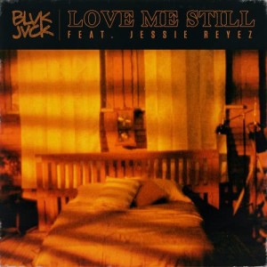 收聽BLVK JVCK的Love Me Still (feat. Jessie Reyez)歌詞歌曲
