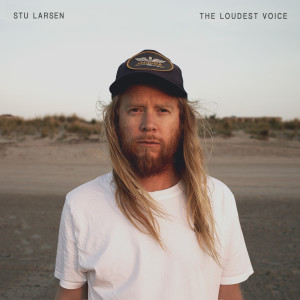 收听Stu Larsen的The Loudest Voice (Director's Cut)歌词歌曲