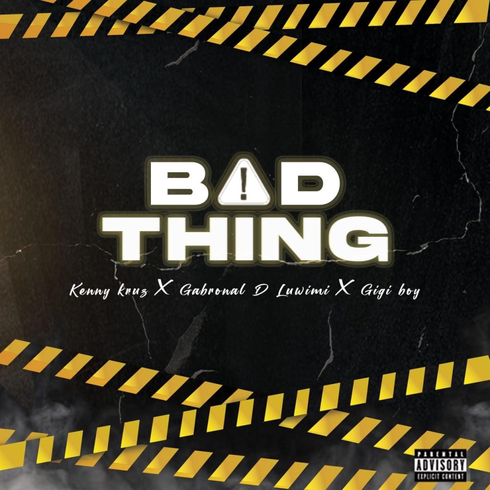 Bad Thing (feat. Gabronal D Luwimi & BNA G) (Explicit)