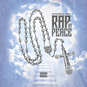 Dengarkan lagu Rap in Peace (Explicit) nyanyian Jaylovep dengan lirik