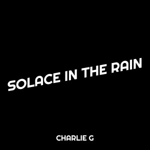 Listen to Solace in the Rain song with lyrics from Charlie G