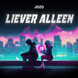 Listen to Liever Alleen (Explicit) song with lyrics from Jozo