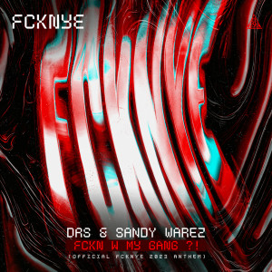 อัลบัม FCKN W MY GANG ?! (Official FCKNYE Anthem) ศิลปิน Sandy Warez