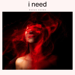 收聽MASUD' NEEMA的I Need歌詞歌曲