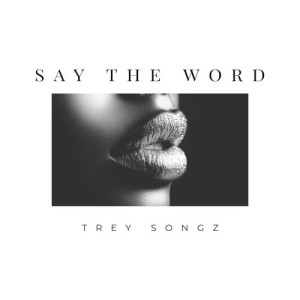 อัลบัม Say The Word (Explicit) ศิลปิน Trey Songz