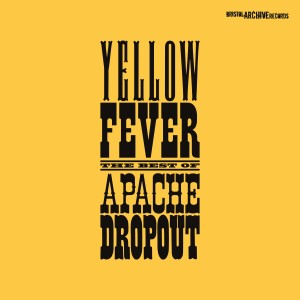 Apache Dropout的專輯Yellow Fever - The Best of