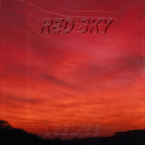 收聽USELXSS的Red Sky (Explicit)歌詞歌曲