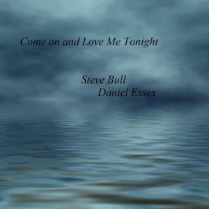 Listen to Come On and Love Me Tonight song with lyrics from Steve Bull