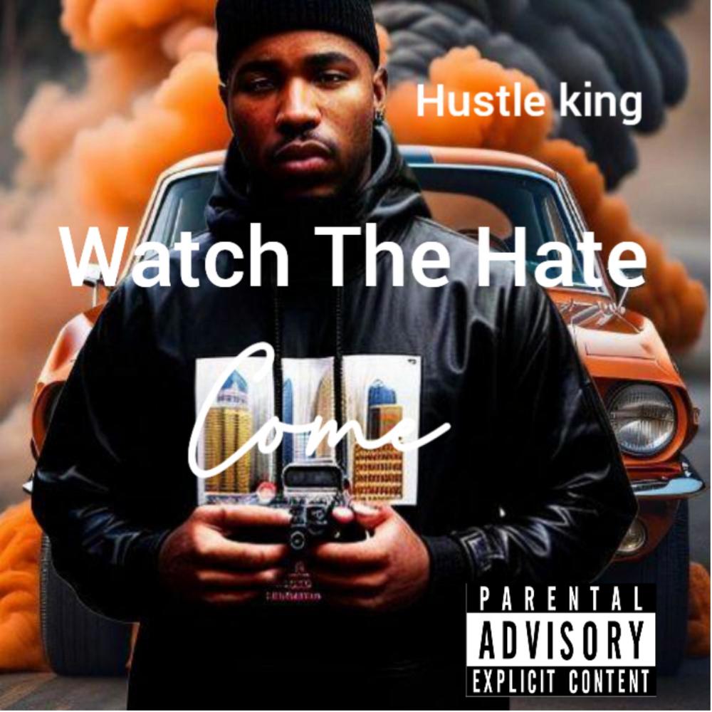 WATCH THE HATE COME (Explicit)