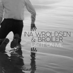 收聽Ina Wroldsen的Lay It On Me歌詞歌曲