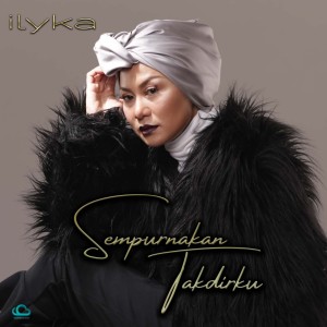 收听Ilyka的Sempurnakan Takdirku歌词歌曲