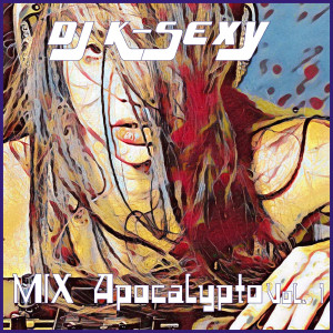 DJ K-SEXY的專輯MIX Apocalypto, Vol. 1 (Explicit)