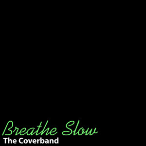 收聽The Coverband的Breathe Slow (Original Version By 'Alesha Dixon')歌詞歌曲
