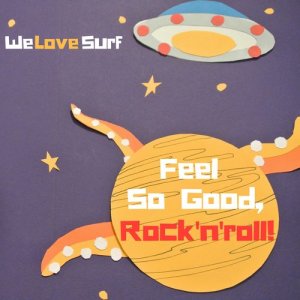 We Love Surf的專輯Feel so Good, Rock'n'roll!