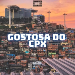 收聽DJ NATAN 22的Gostosa do CPX (Remastered 2025|Explicit)歌詞歌曲