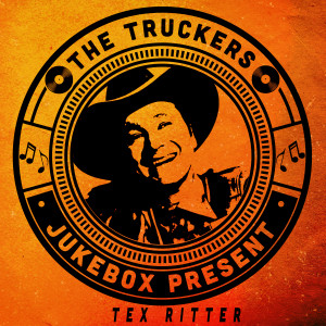 Tex Ritter的專輯The Truckers Jukebox Present, Tex Ritter