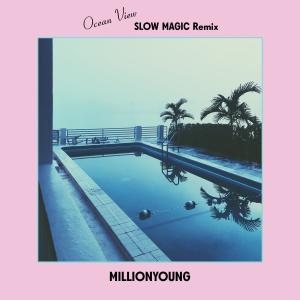 Millionyoung的專輯Ocean View (Slow Magic Remix)