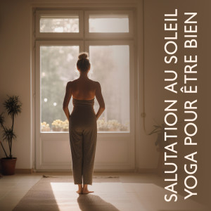 Album Salutation au soleil yoga pour être bien oleh Zone de la Musique de Yoga