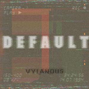 ดาวน์โหลดและฟังเพลง DEFAULT (Explicit) พร้อมเนื้อเพลงจาก Vylanous
