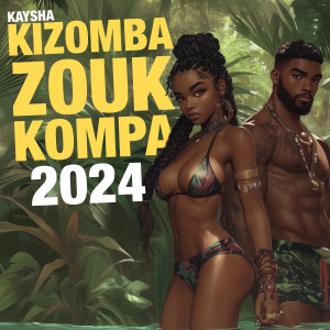 Album Kizomba, Zouk & Kompa 2024 (Explicit) from Kaysha
