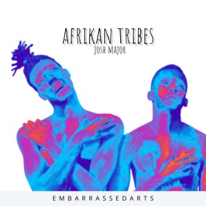 收聽Josh Major的Afrikan Tribes歌詞歌曲