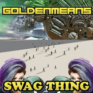 อัลบัม Swag Thing (feat. Lady M-L.B.C.) ศิลปิน GoldenMeans