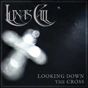 Listen to Looking Down the Cross song with lyrics from Luna's Call