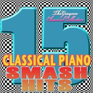 The Grayson Classical Collective的專輯Classical Piano : 15 Smash Hits