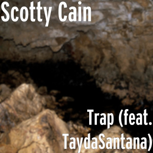 ดาวน์โหลดและฟังเพลง Trap (feat. TaydaSantana) (Explicit) พร้อมเนื้อเพลงจาก Scotty Cain